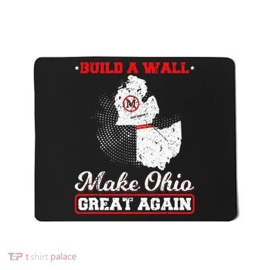 Build A Wall Make Ohio Great Again Funny State Gift Parody Mousepad
