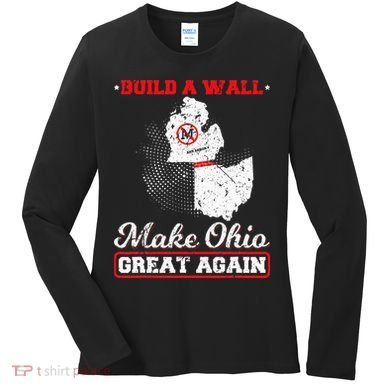 Build A Wall Make Ohio Great Again Funny State Gift Parody Women's Long Sleeve Shirt