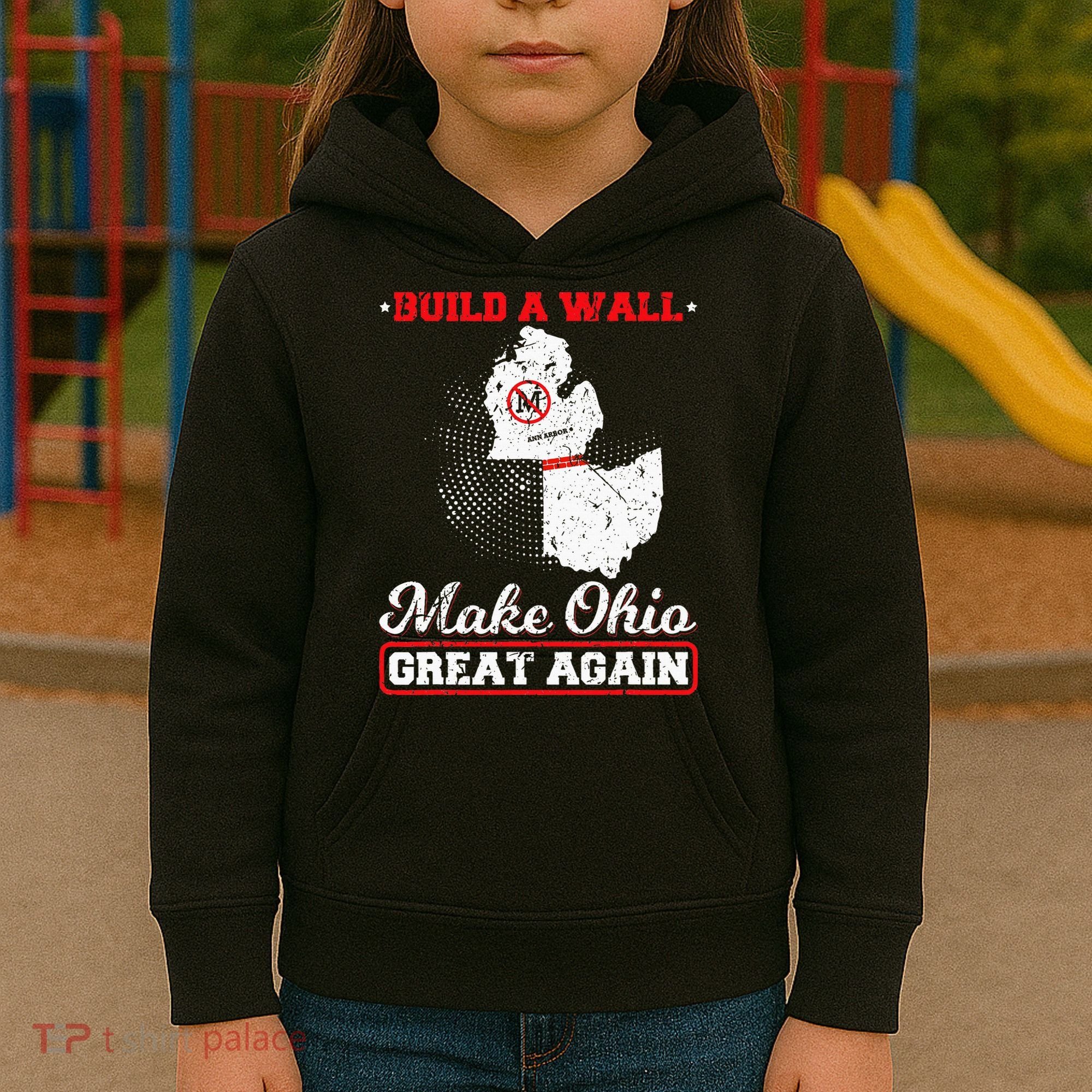 Build A Wall Make Ohio Great Again Funny State Gift Parody Kids Hoodie