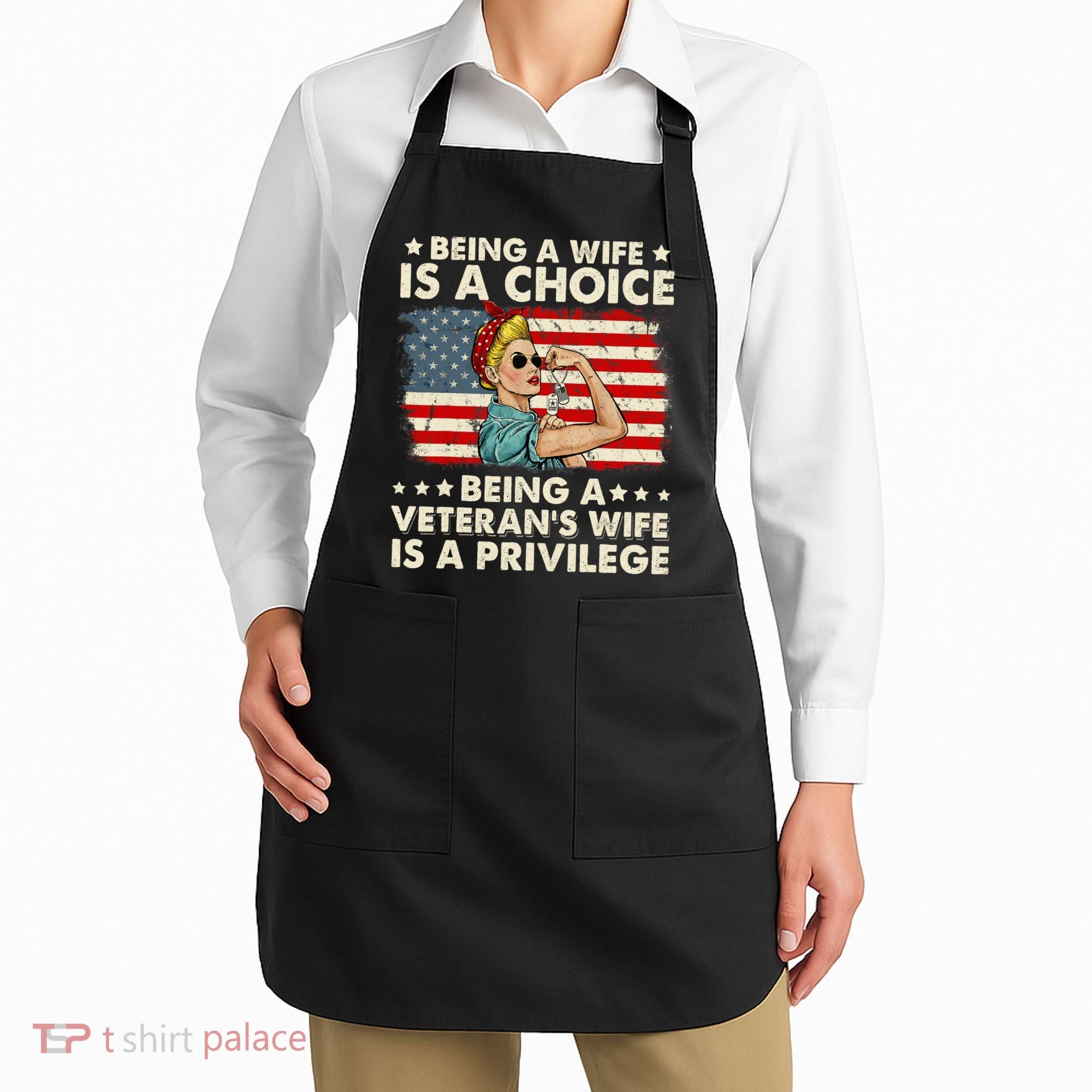 Being A Wife Is A Choice Being A Veteran's Wife Is Privilege Apron