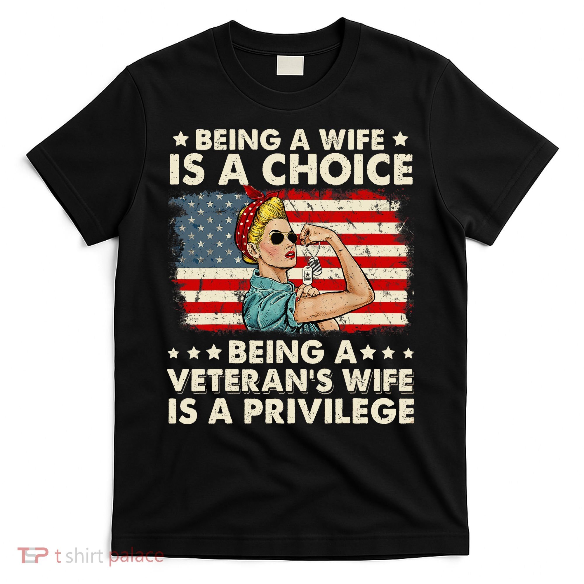 Being A Wife Is A Choice Being A Veteran's Wife Is Privilege T-Shirt