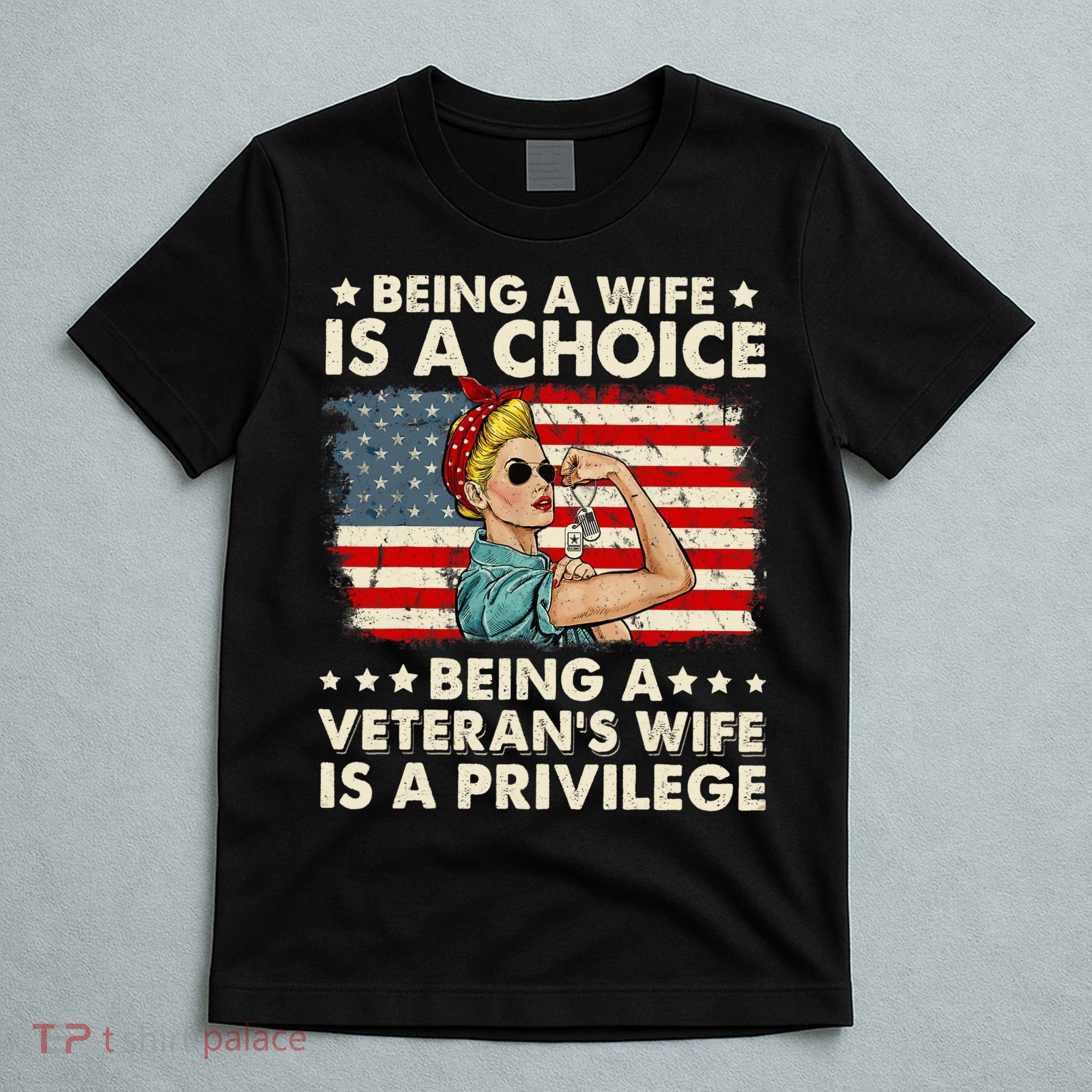 Being A Wife Is A Choice Being A Veteran's Wife Is Privilege T-Shirt