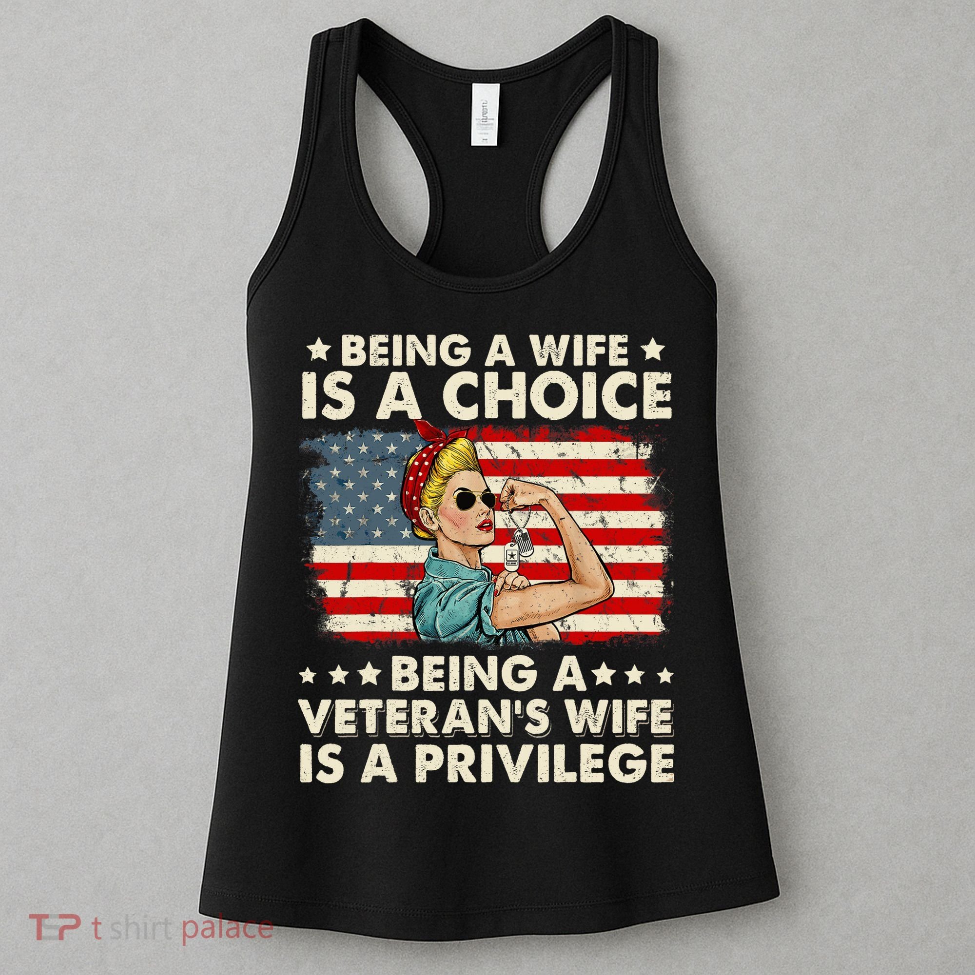 Being A Wife Is A Choice Being A Veteran's Wife Is Privilege Women's Tank Top