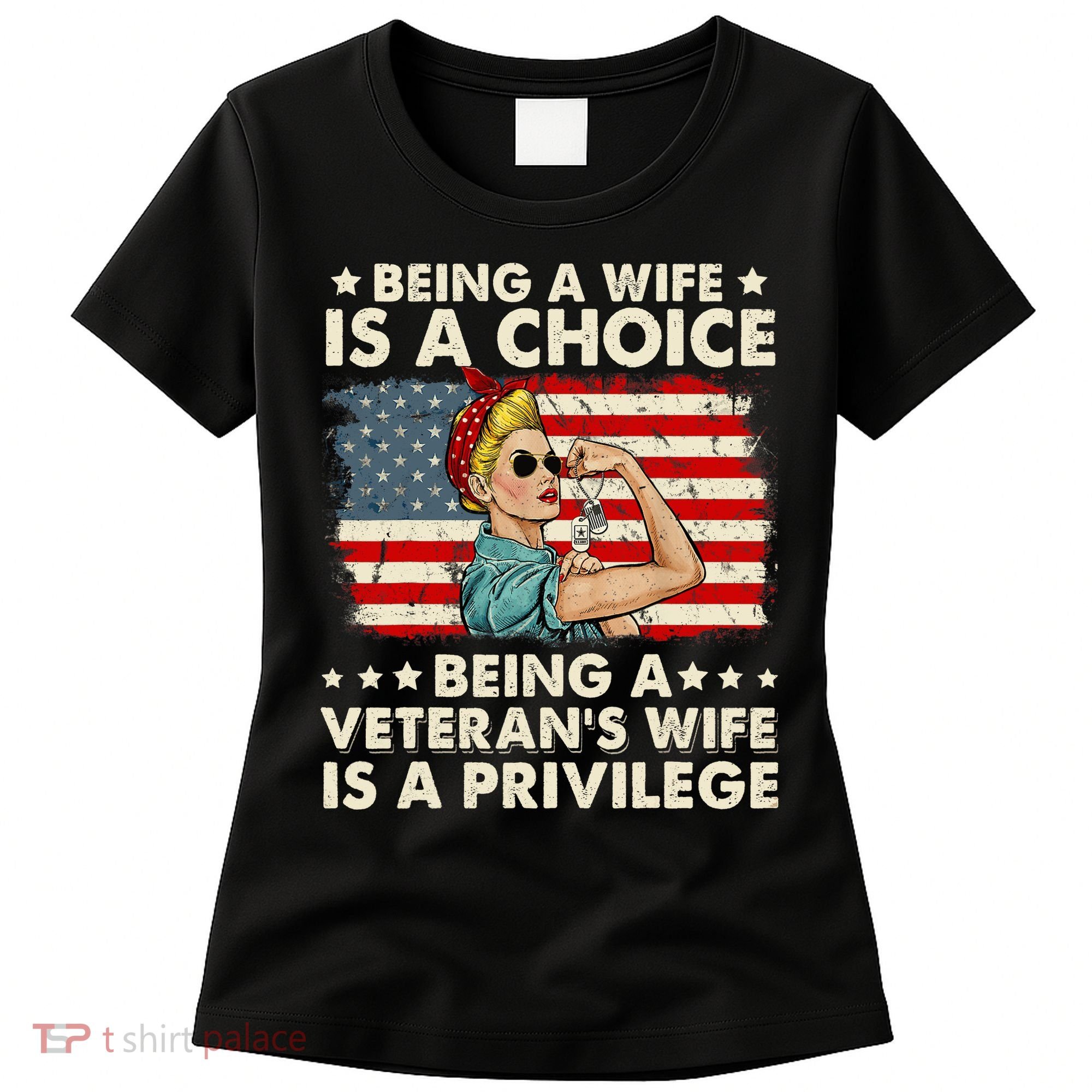 Being A Wife Is A Choice Being A Veteran's Wife Is Privilege Women's T-Shirt