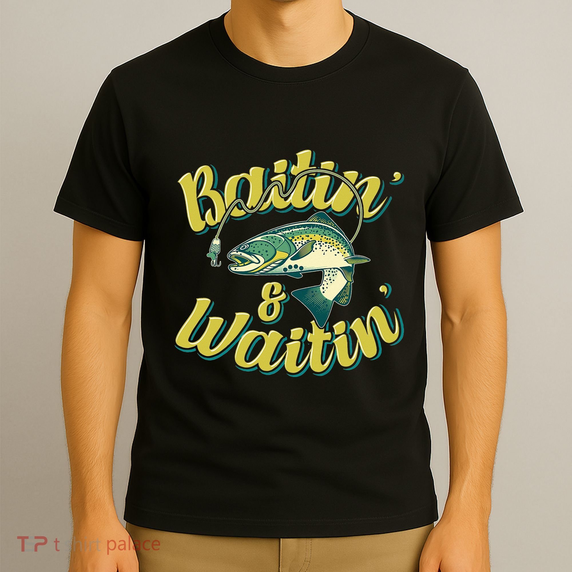 Baitin and Waitin Trout Fishing Lakes Hunting Fisherman T-Shirt