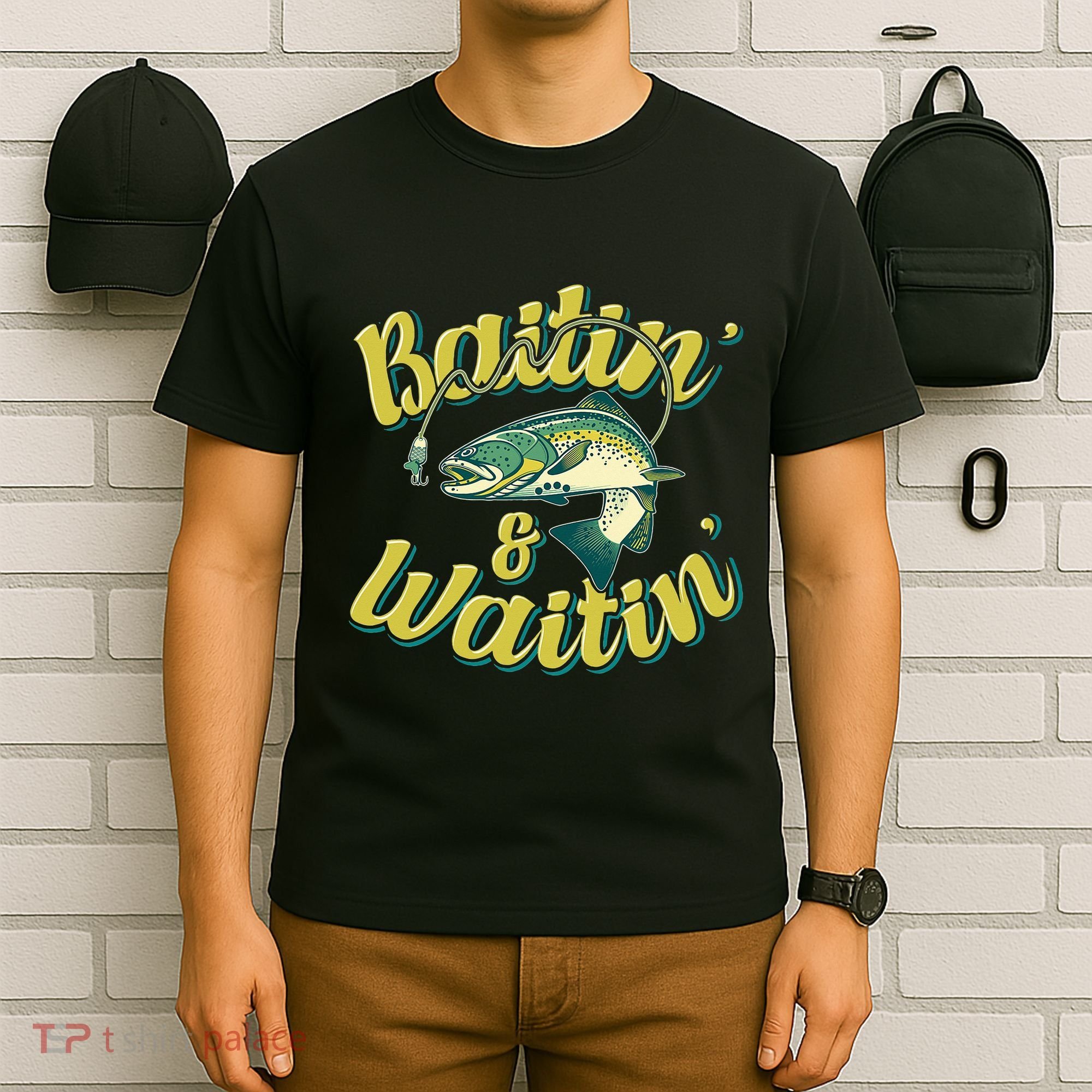 Baitin and Waitin Trout Fishing Lakes Hunting Fisherman T-Shirt