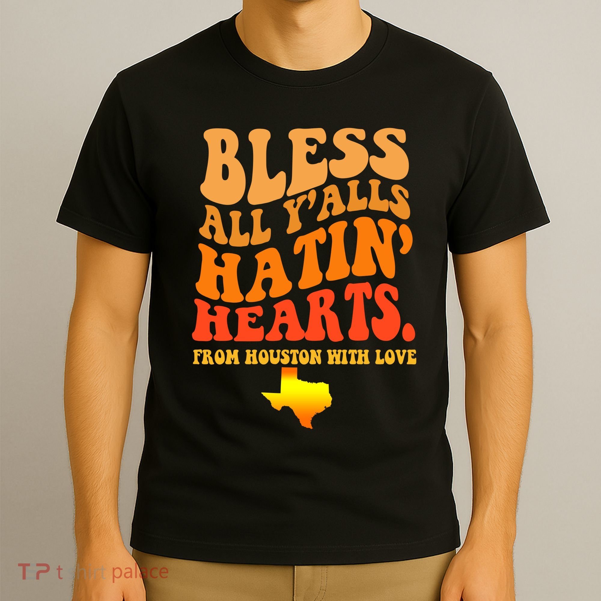 Bless All Yalls Hatin Hearts From Houston With Love Funny T-Shirt