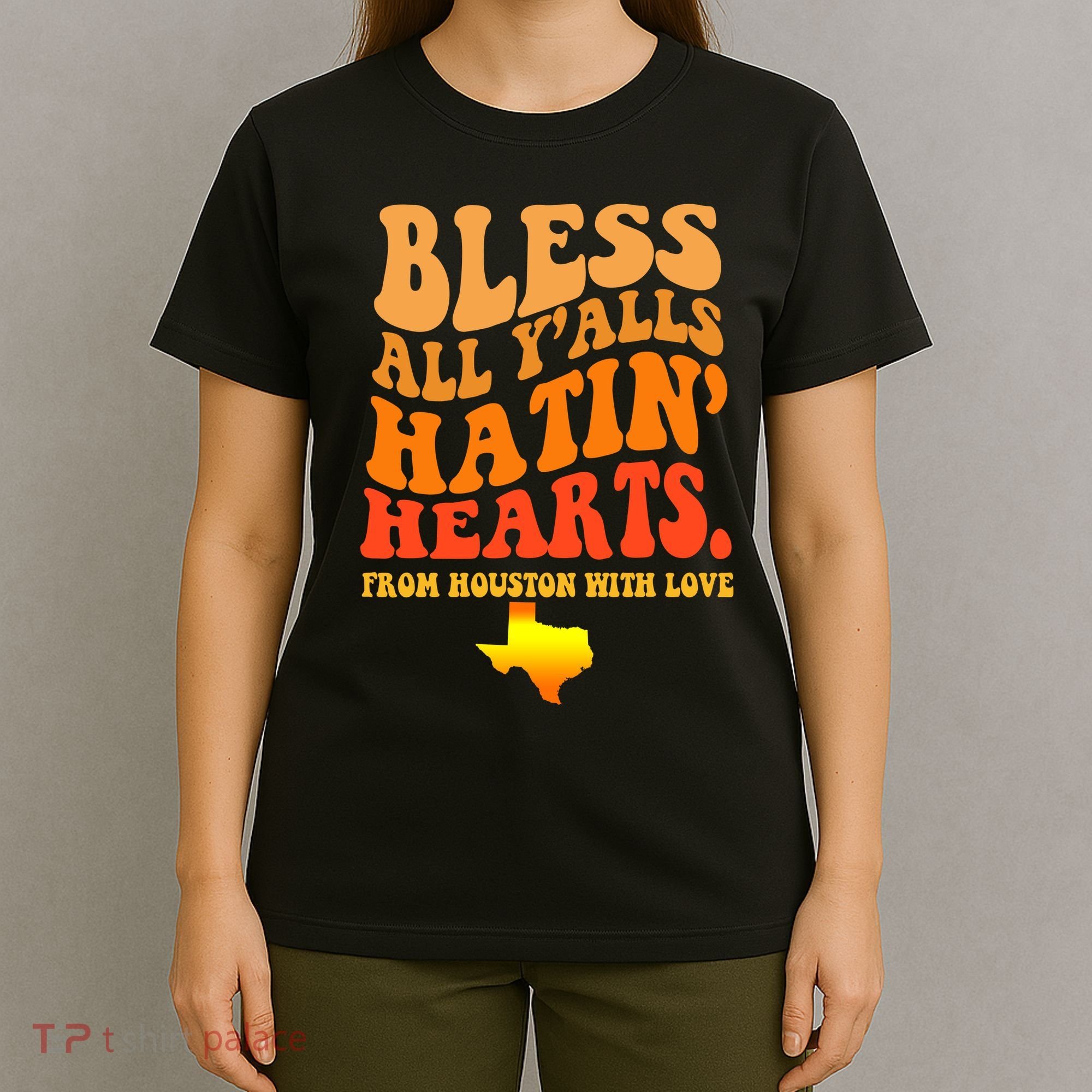 Bless All Yalls Hatin Hearts From Houston With Love Funny T-Shirt