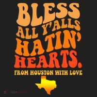 Bless All Yalls Hatin Hearts From Houston With Love Funny Tumbler thumb 3