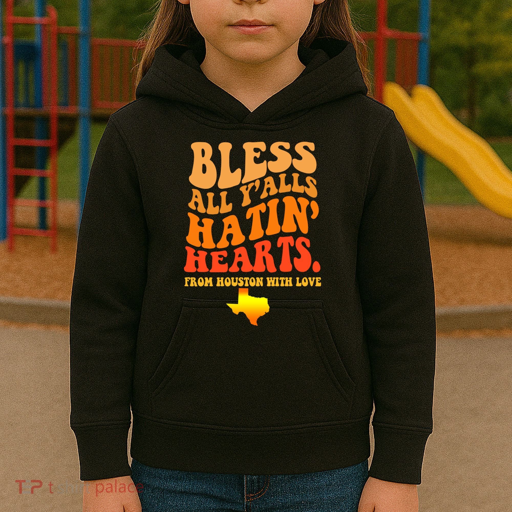 Bless All Yalls Hatin Hearts From Houston With Love Funny Kids Hoodie