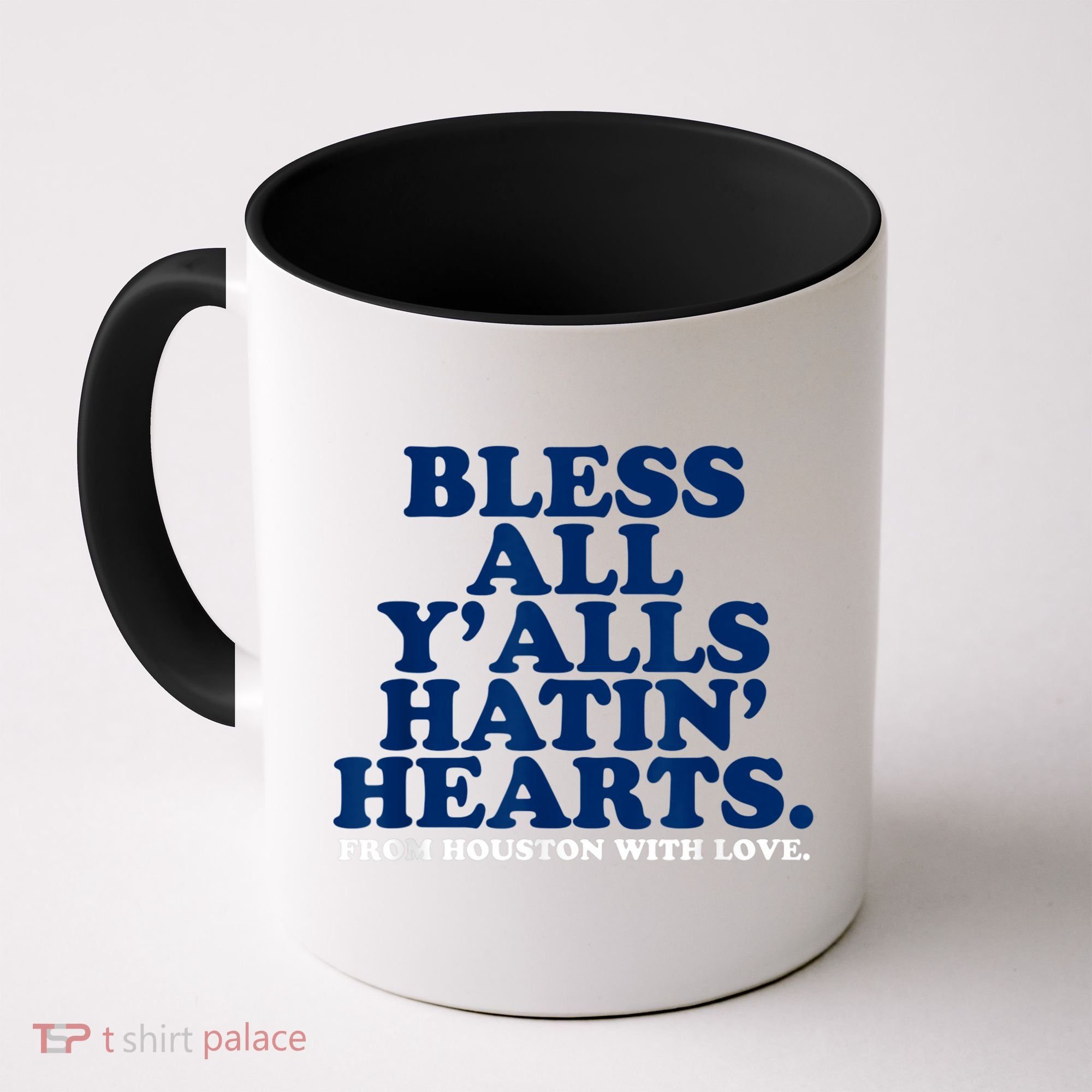 Bless All Y'alls Hatin' Hearts Classic Hate Us Houston Coffee Mug