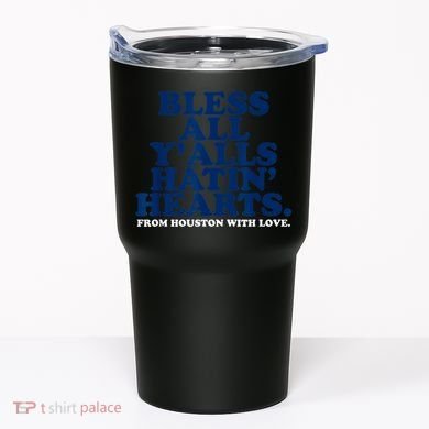 Bless All Y'alls Hatin' Hearts Classic Hate Us Houston Tumbler