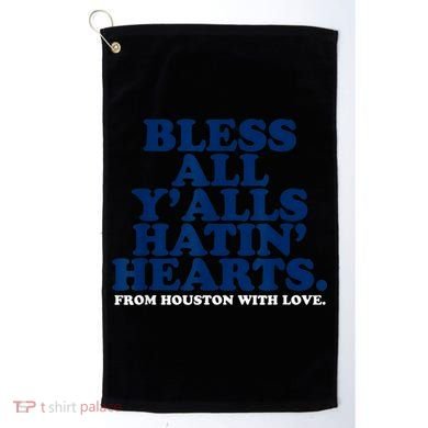 Bless All Y'alls Hatin' Hearts Classic Hate Us Houston Golf Towel