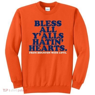 Bless All Y'alls Hatin' Hearts Classic Hate Us Houston Sweatshirt