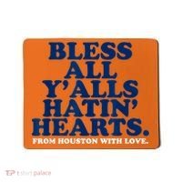 Bless All Y'alls Hatin' Hearts Classic Hate Us Houston Mousepad thumb 0