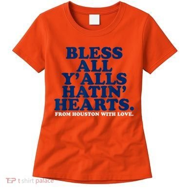 Bless All Y'alls Hatin' Hearts Classic Hate Us Houston Women's T-Shirt