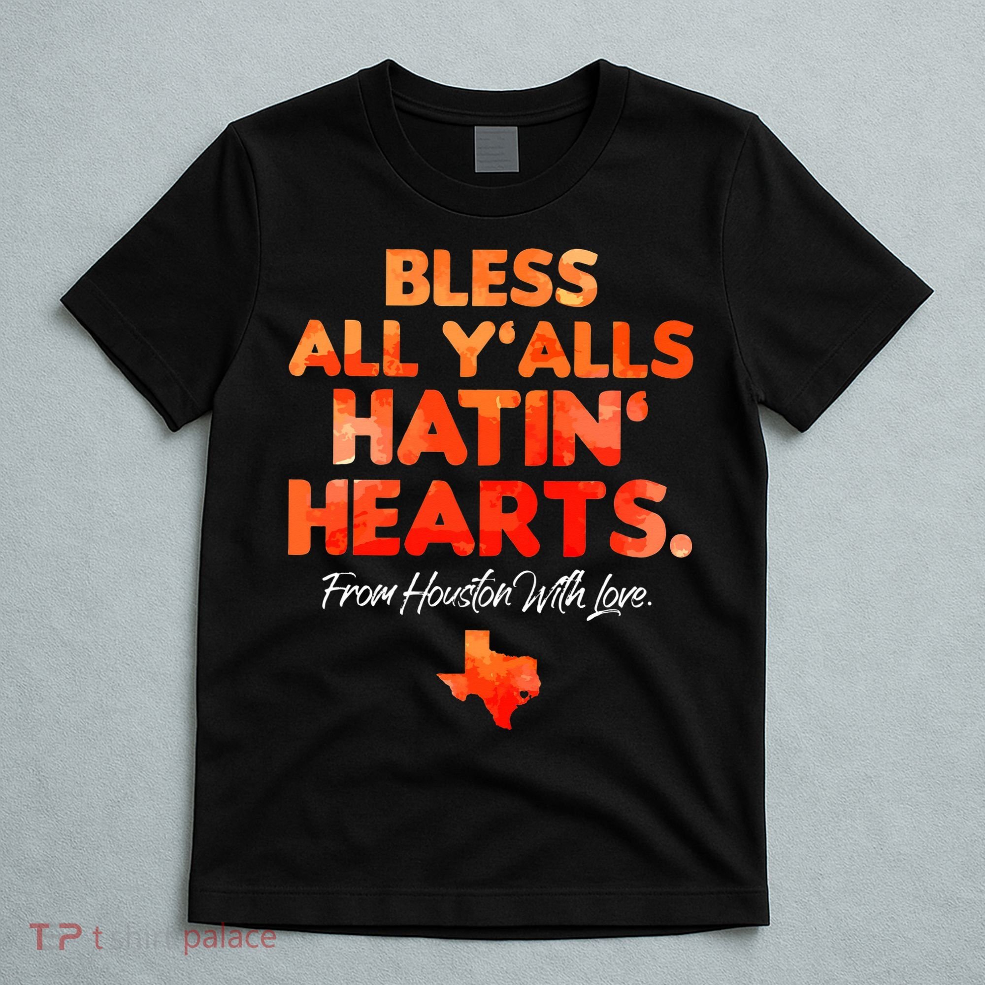Bless All Y'alls Hatin' Hearts Houston With Love baseball T-Shirt