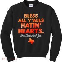 Bless All Y'alls Hatin' Hearts Houston With Love baseball Kids Sweatshirt thumb 0