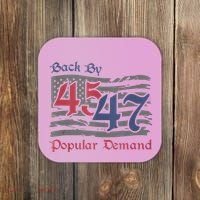 Back By 45 47 Popular Demand Funny America Flag Trump Won Coaster thumb 0