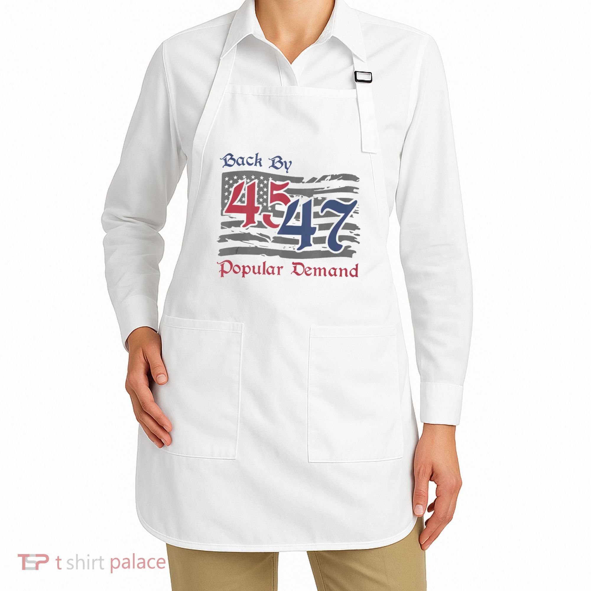 Back By 45 47 Popular Demand Funny America Flag Trump Won Apron