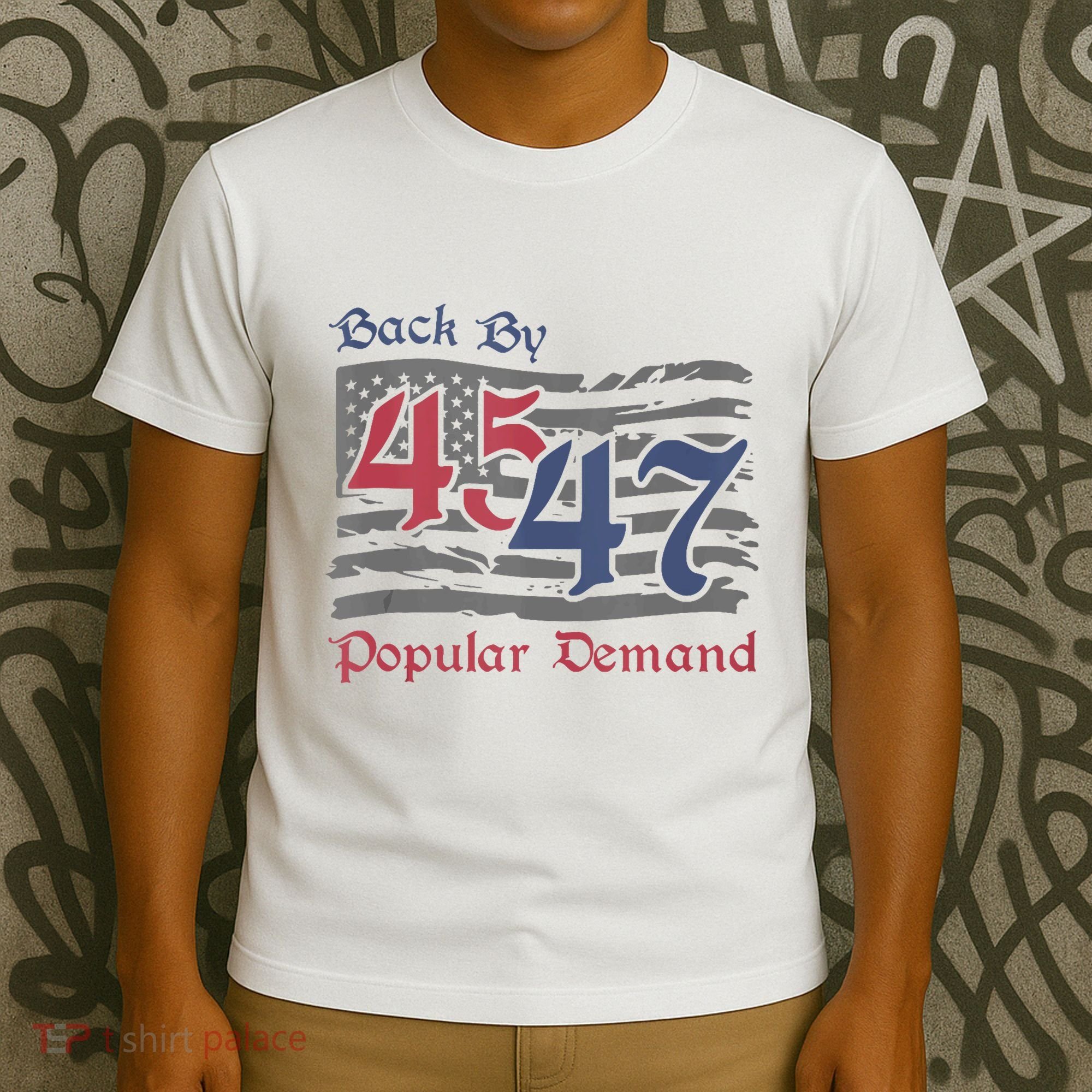 Back By 45 47 Popular Demand Funny America Flag Trump Won T-Shirt