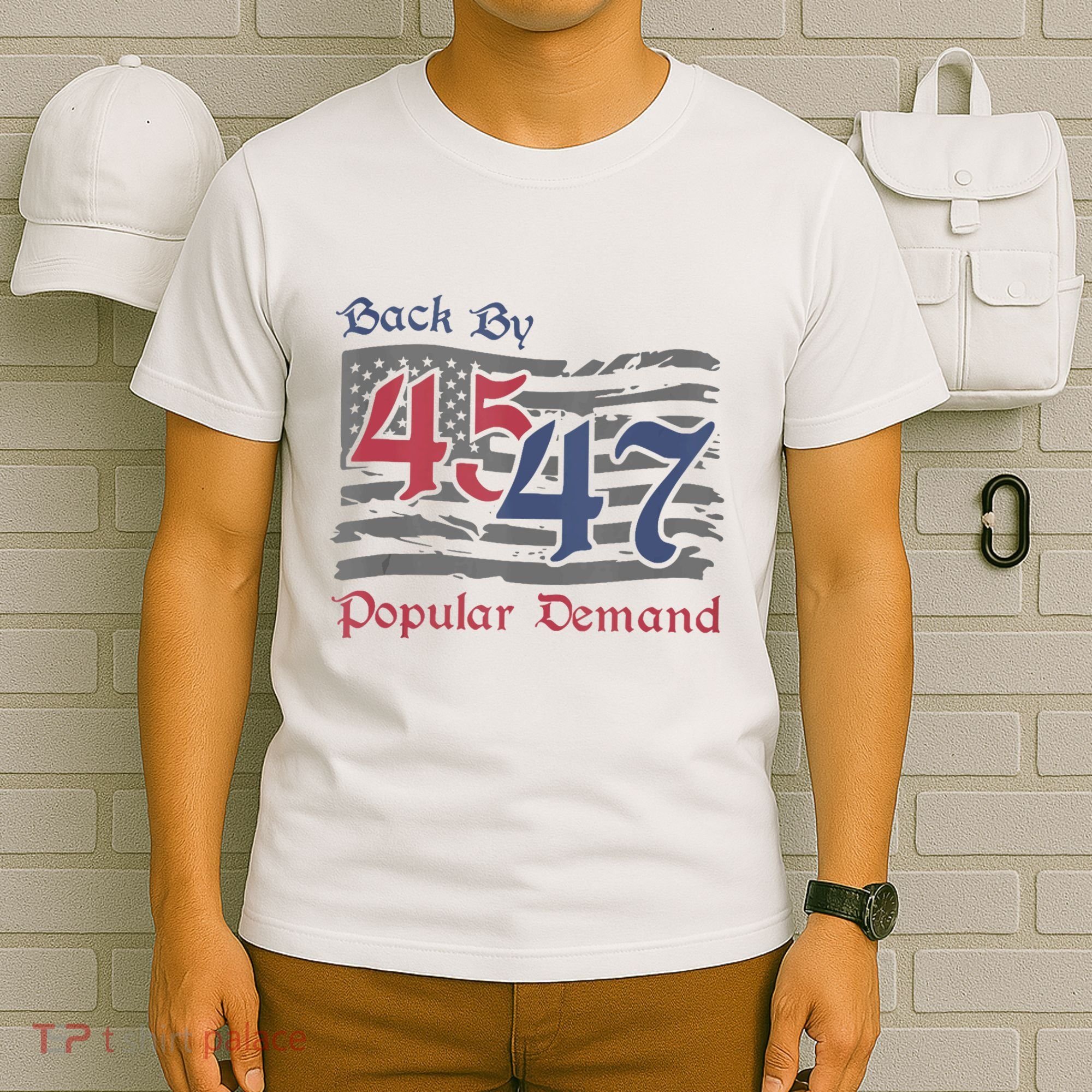 Back By 45 47 Popular Demand Funny America Flag Trump Won T-Shirt