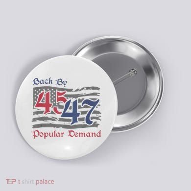 Back By 45 47 Popular Demand Funny America Flag Trump Won Button