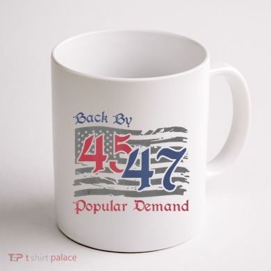 Back By 45 47 Popular Demand Funny America Flag Trump Won Coffee Mug back