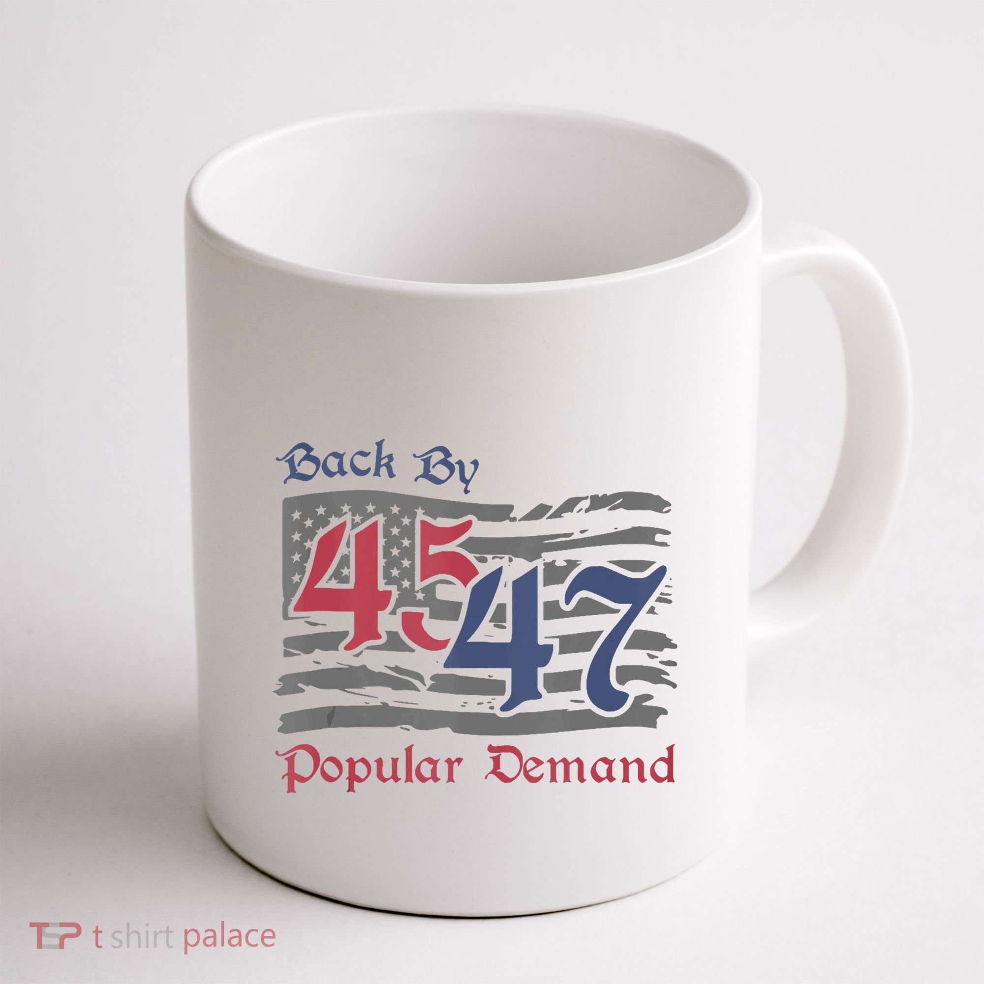 Back By 45 47 Popular Demand Funny America Flag Trump Won Coffee Mug