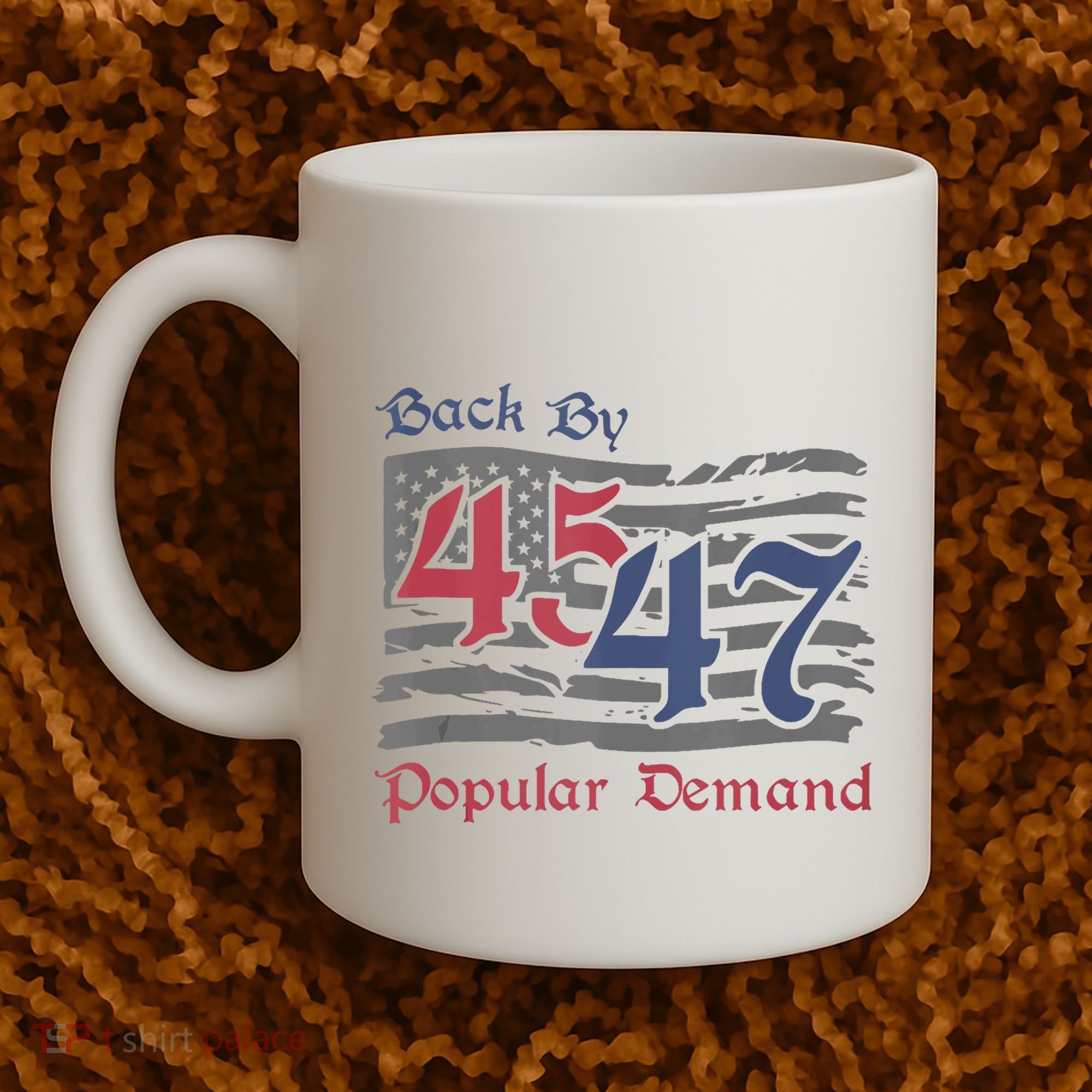 Back By 45 47 Popular Demand Funny America Flag Trump Won Coffee Mug