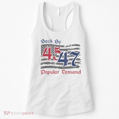 Back By 45 47 Popular Demand Funny America Flag Trump Won Women's Tank Top