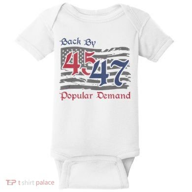 Back By 45 47 Popular Demand Funny America Flag Trump Won Baby Bodysuit