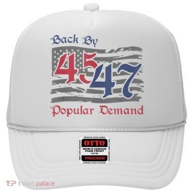 Back By 45 47 Popular Demand Funny America Flag Trump Won Hat