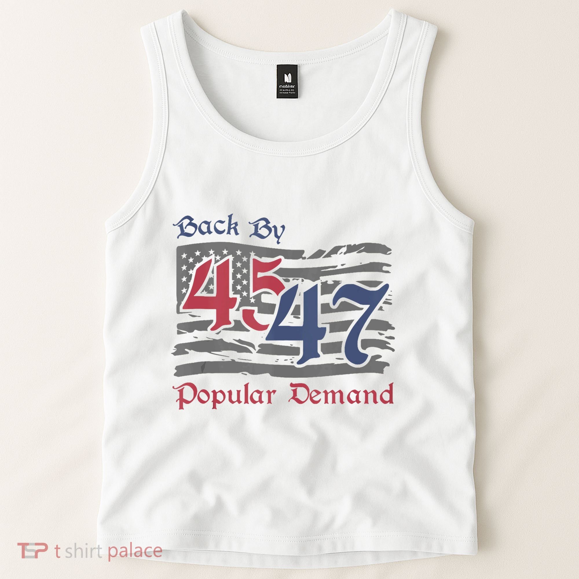 Back By 45 47 Popular Demand Funny America Flag Trump Won Tank Top