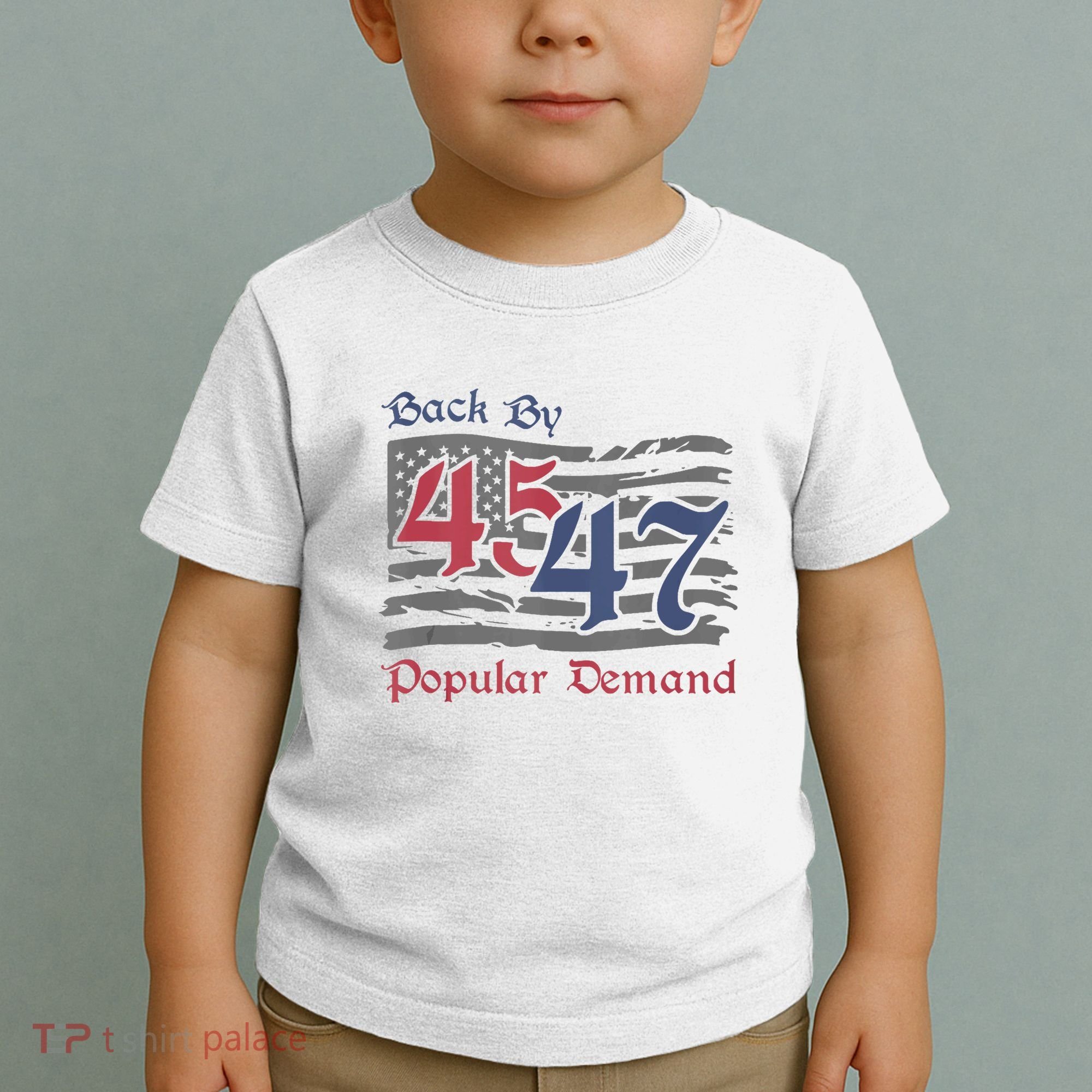 Back By 45 47 Popular Demand Funny America Flag Trump Won Toddler T-Shirt