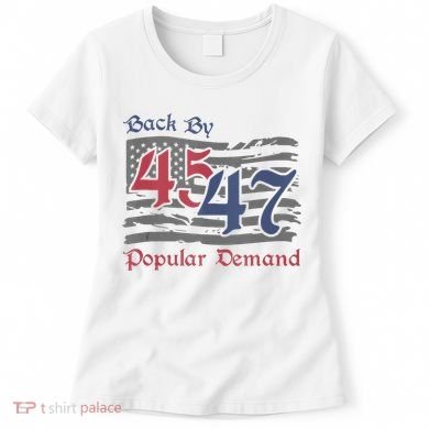Back By 45 47 Popular Demand Funny America Flag Trump Won Women's T-Shirt