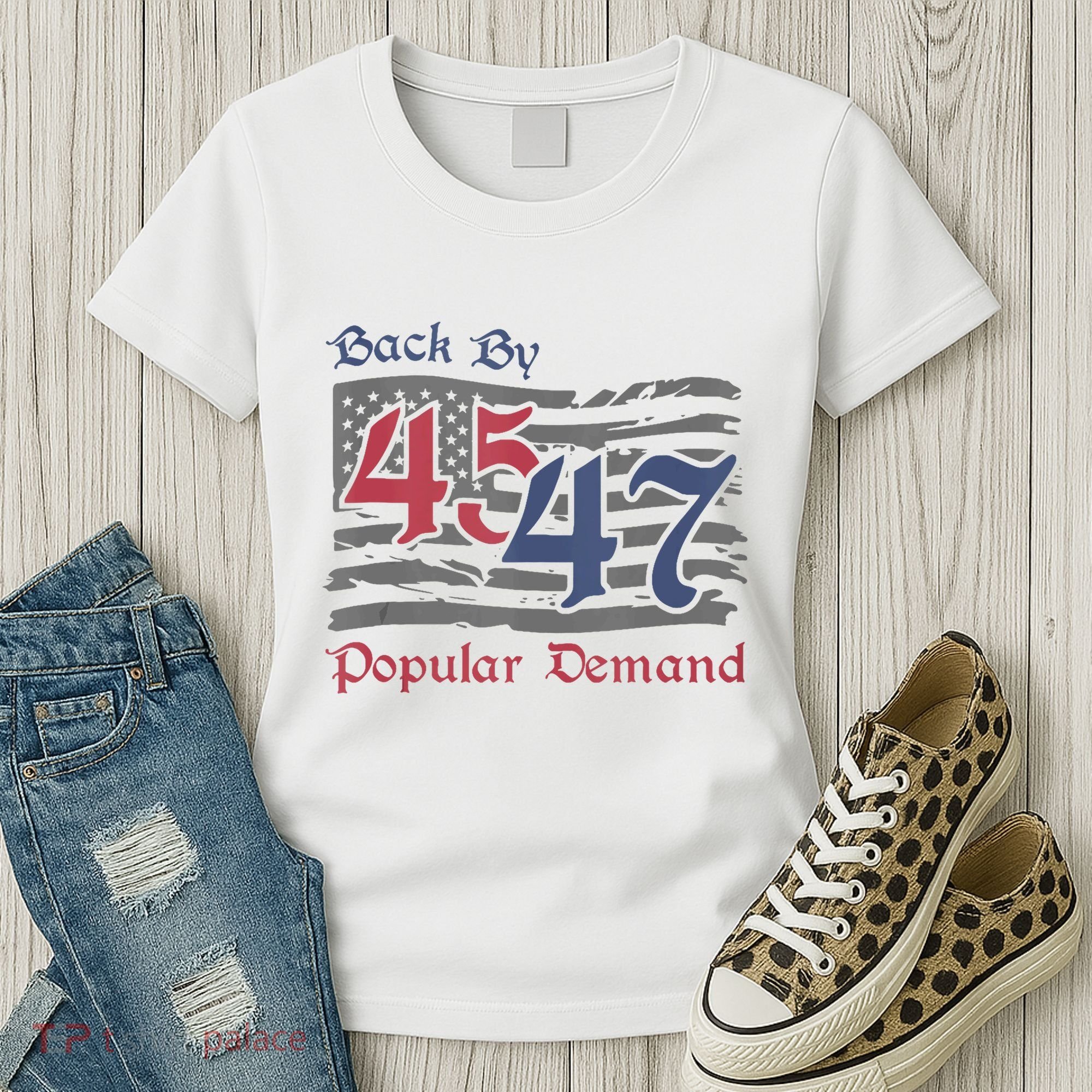 Back By 45 47 Popular Demand Funny America Flag Trump Won Women's T-Shirt
