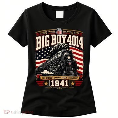 Big Boy 4014 Steam Engine Locomotive Train Railroad Women's T-Shirt