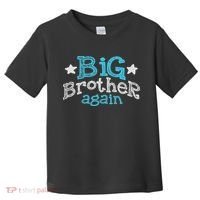 Big Brother Again Sibling Older Son Gift Boy Toddler T-Shirt thumb 0