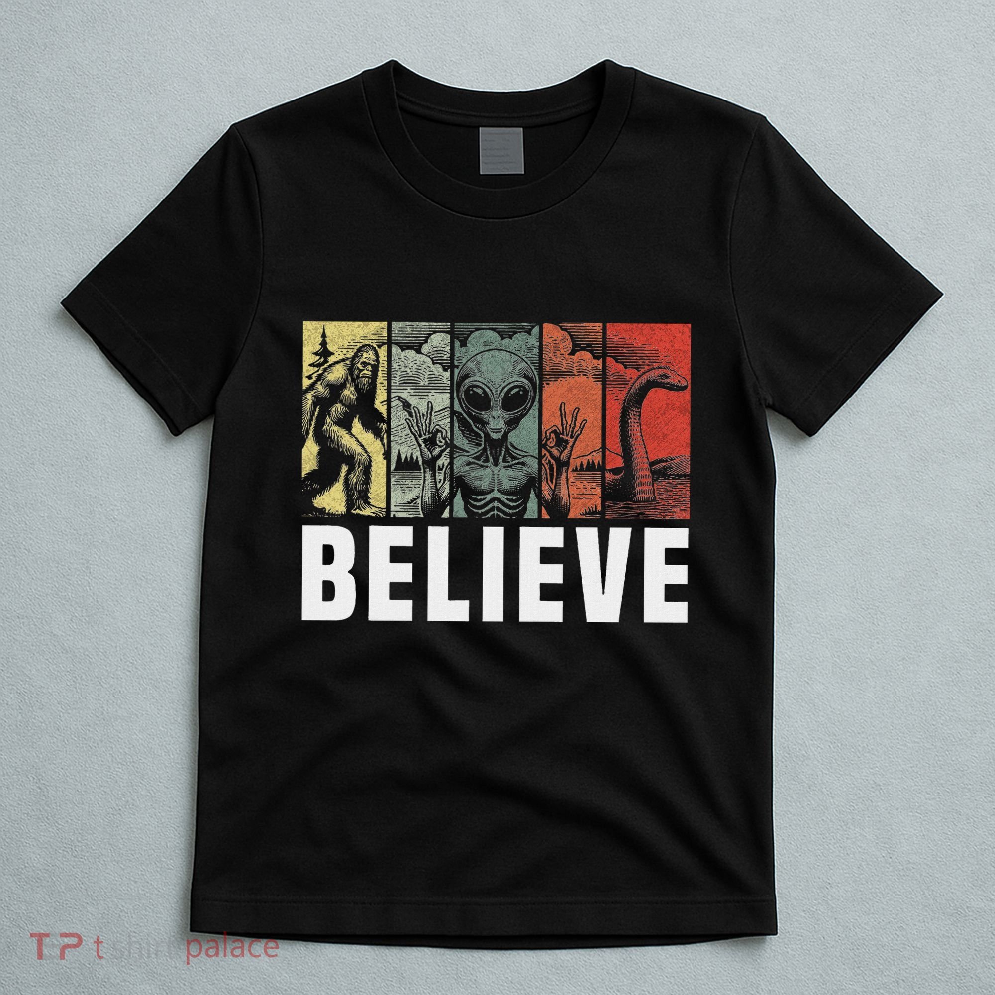 Believe Bigfoot Alien Loch Ness Monster Funny Retro Cryptids T-Shirt