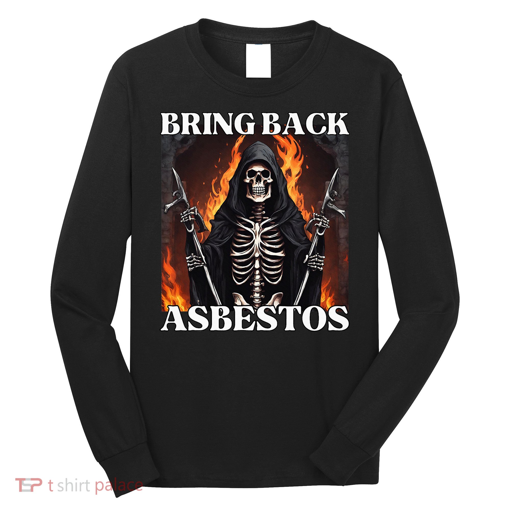 Bring Back Asbestos Funny Cringe Hard Skeleton Long Sleeve Shirt