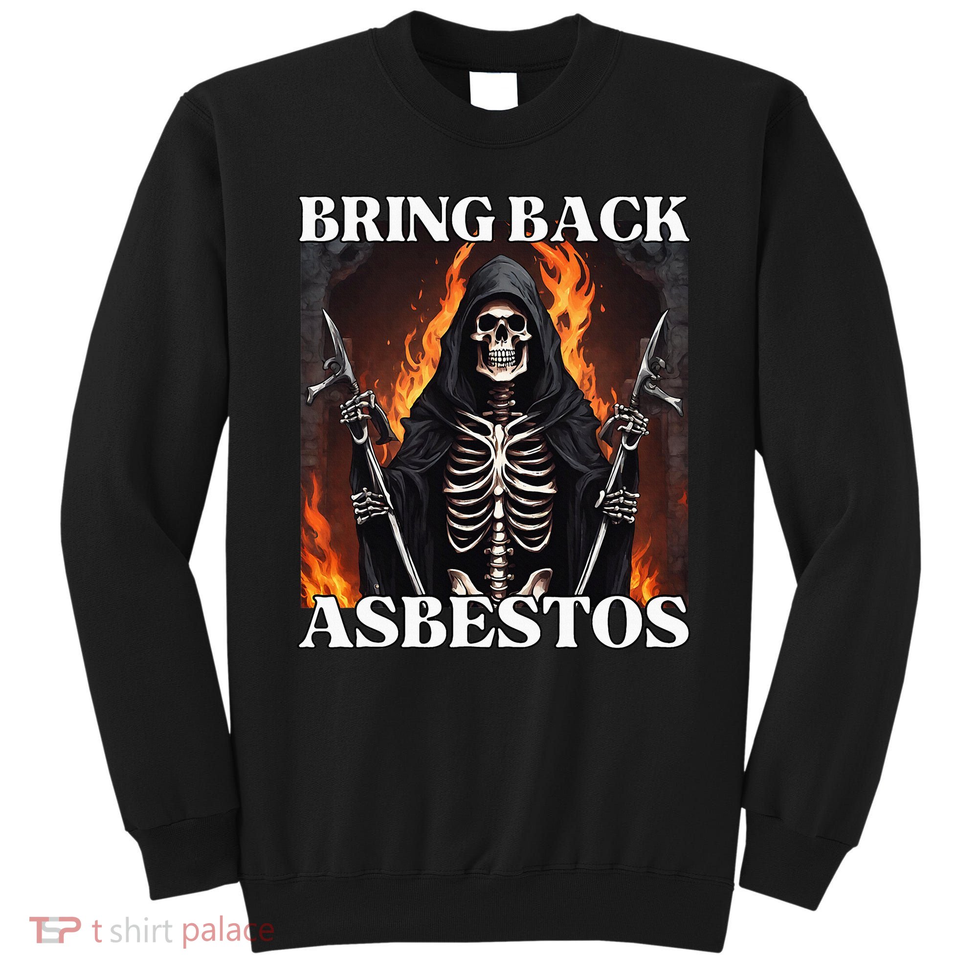 Bring Back Asbestos Funny Cringe Hard Skeleton Sweatshirt