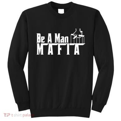 Boston Be A Man Mafia Sweatshirt