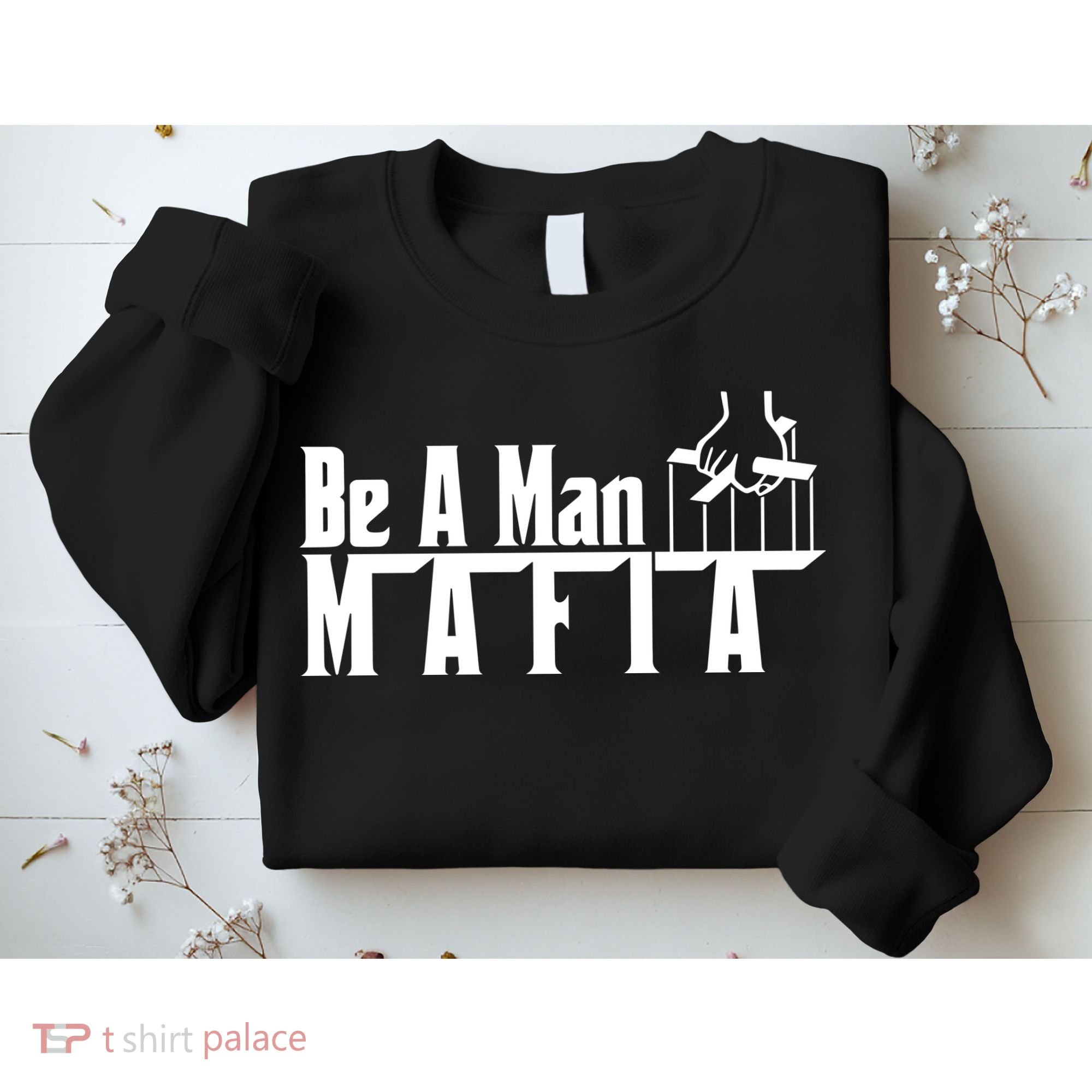 Boston Be A Man Mafia Sweatshirt