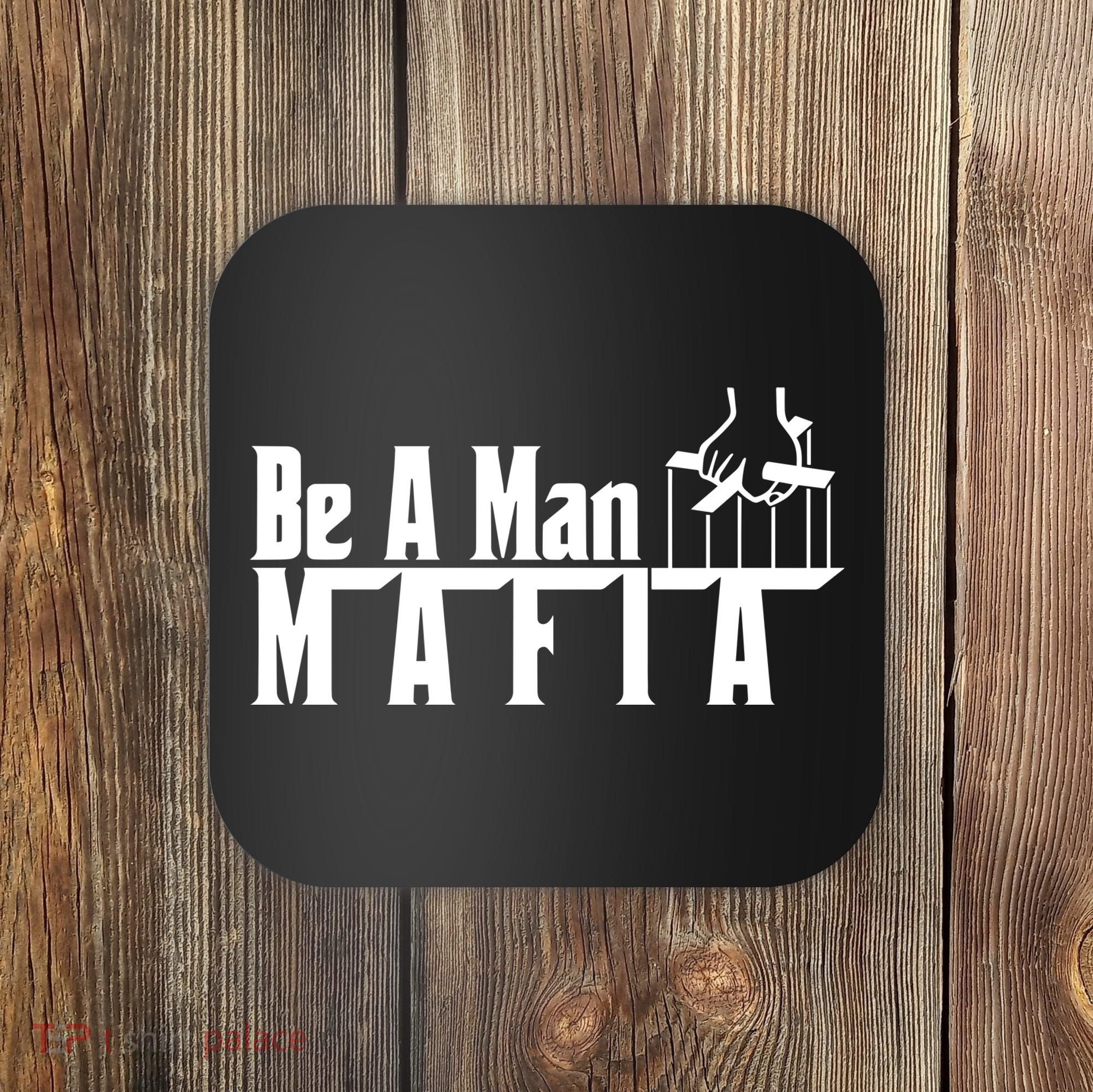 Boston Be A Man Mafia Coaster