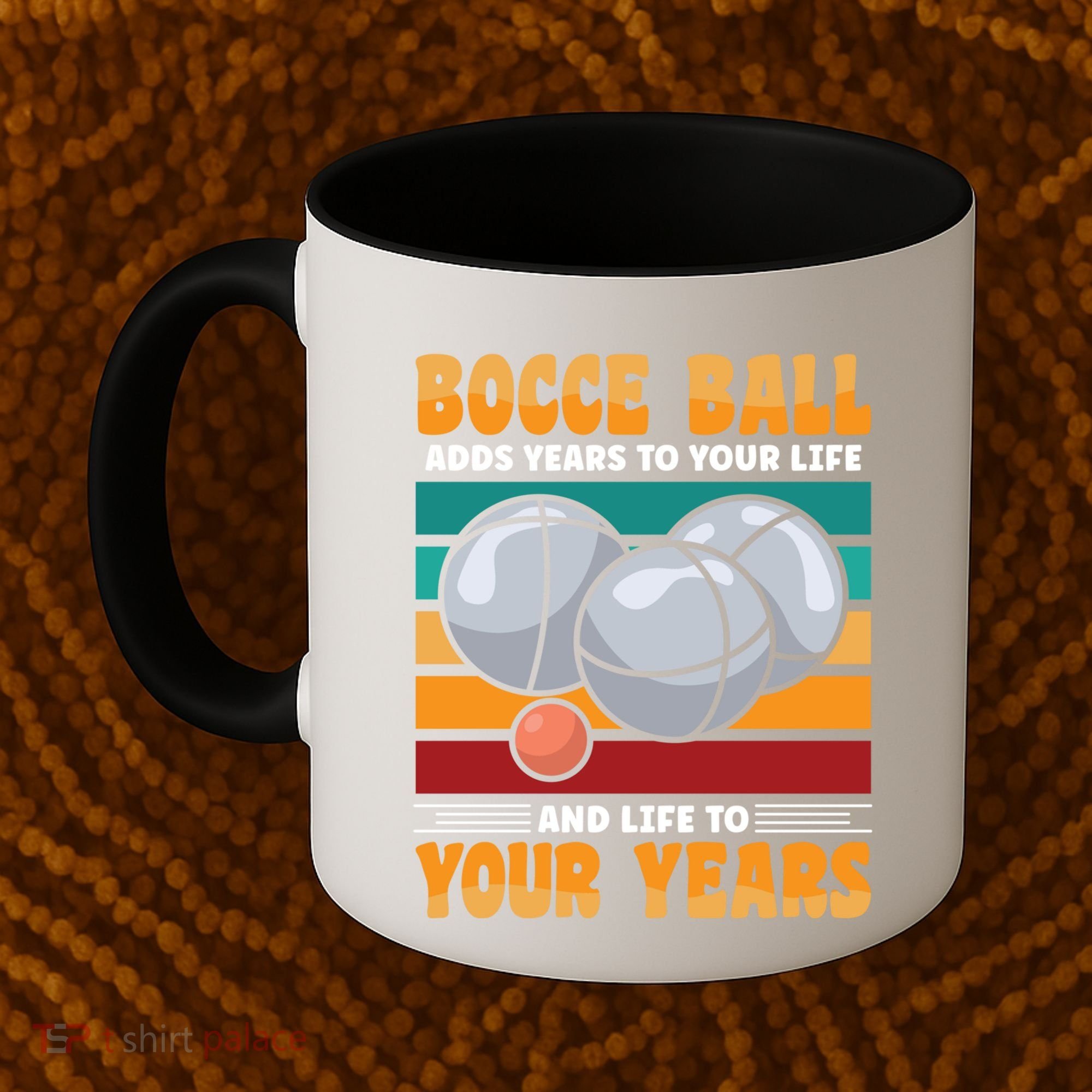 Bocce Ball Adds Years To Your Life Bocce Ball Funny Gift Coffee Mug