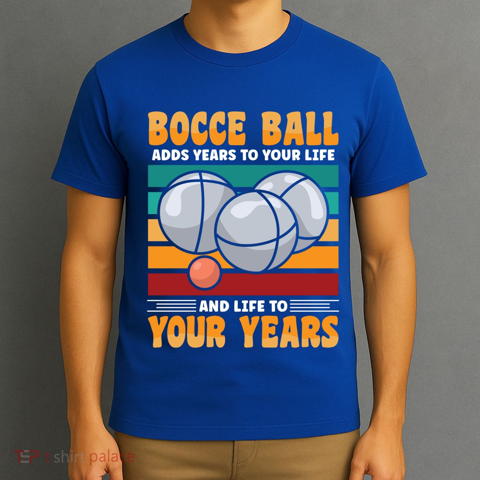 Bocce Ball Adds Years To Your Life Bocce Ball Funny Gift T-Shirt