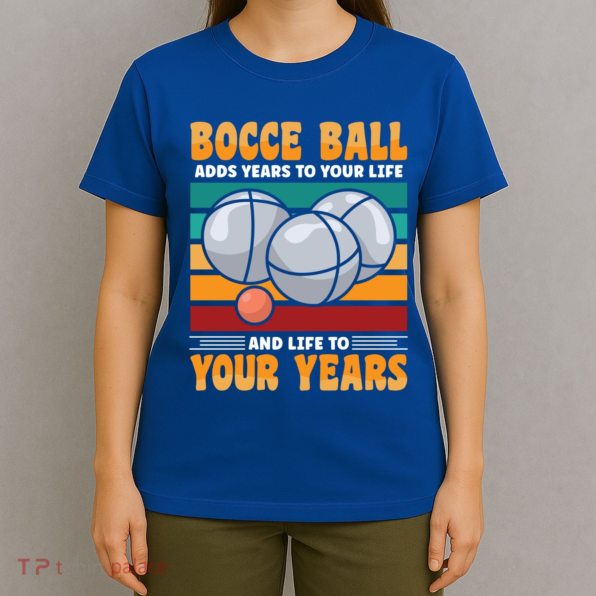 Bocce Ball Adds Years To Your Life Bocce Ball Funny Gift T-Shirt