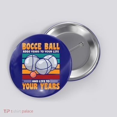 Bocce Ball Adds Years To Your Life Bocce Ball Funny Gift Button
