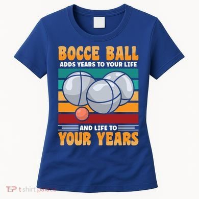 Bocce Ball Adds Years To Your Life Bocce Ball Funny Gift Women's T-Shirt